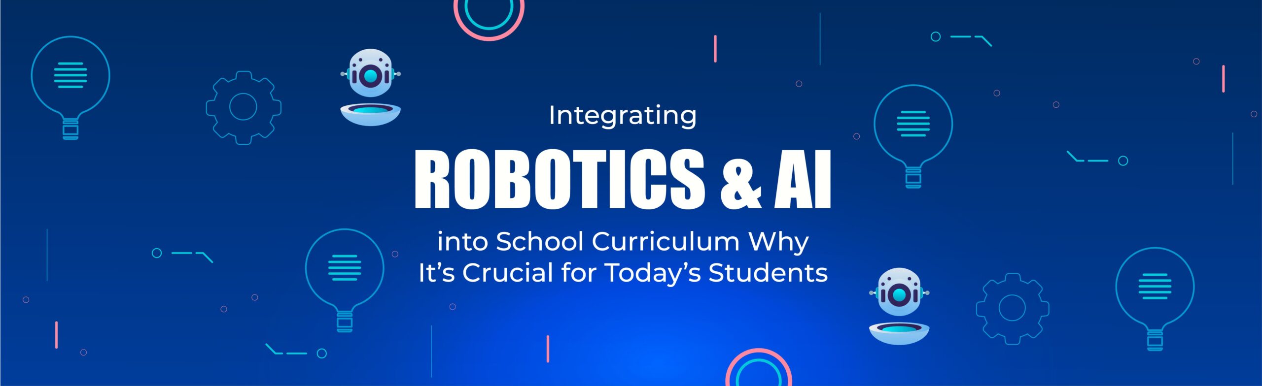 Integrating Robotics and AI into School Curriculum Why It’s Crucial for Today’s Students